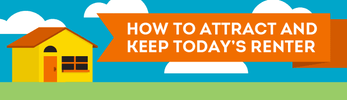 How To Attract and Keep Today’s Renter
