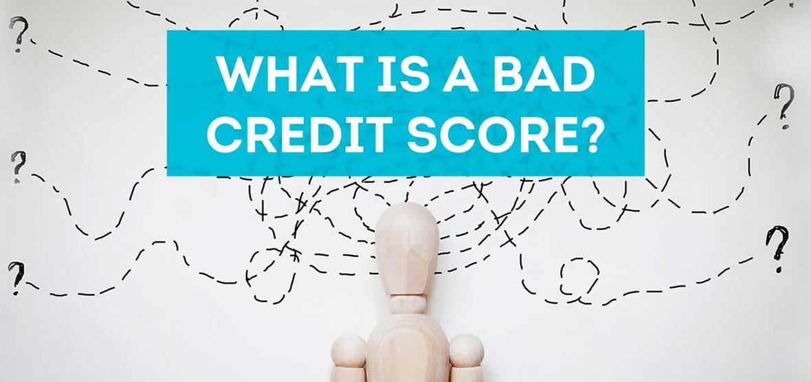 What is a bad credit score?