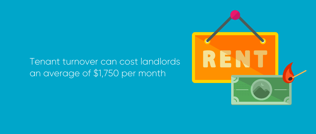 Tenant turnover can cost an average of $1,750 per month
