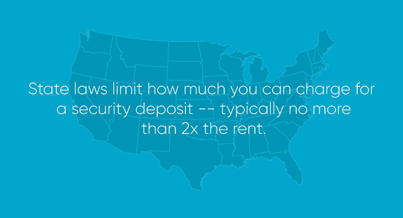 check your laws to determine how much security deposit you can charge